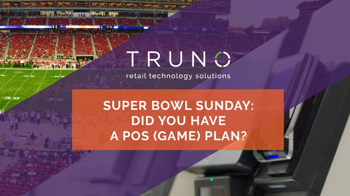 Super Bowl Sunday - Did you Have a POS (Game) Plan